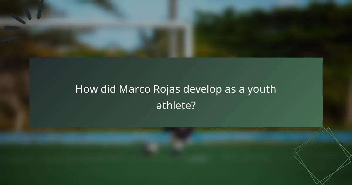 How did Marco Rojas develop as a youth athlete?
