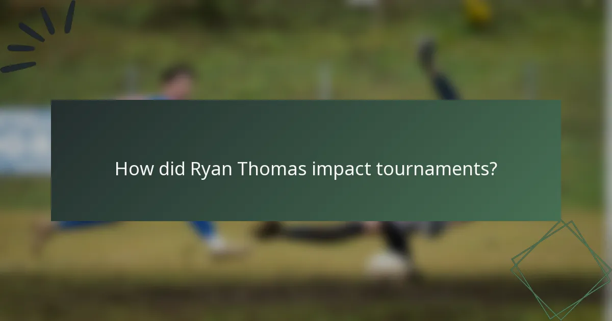 How did Ryan Thomas impact tournaments?