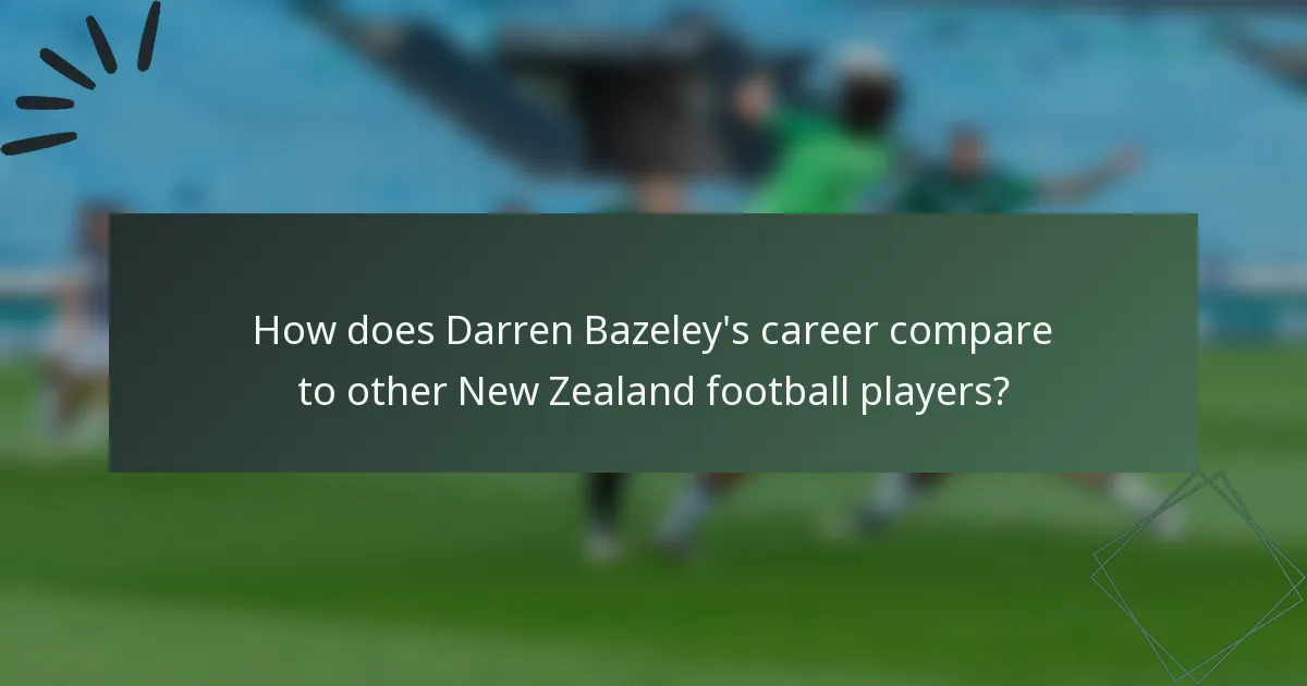 How does Darren Bazeley's career compare to other New Zealand football players?