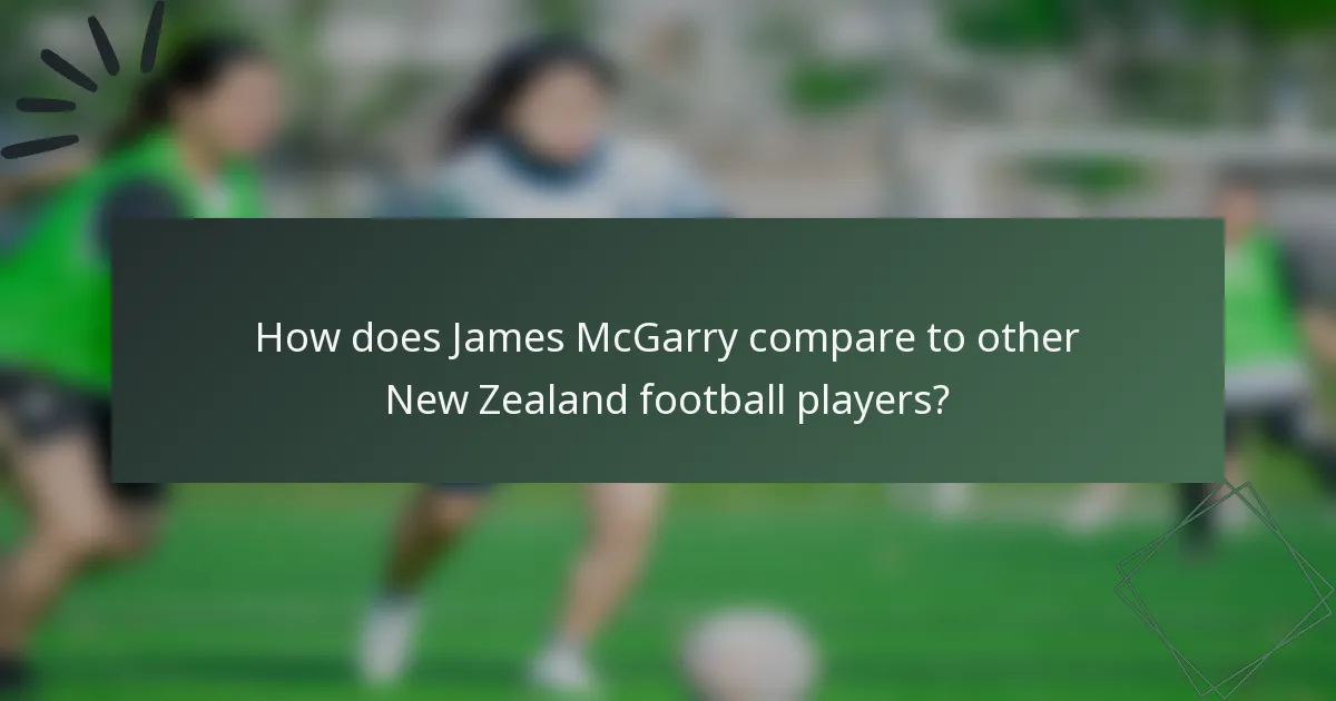 How does James McGarry compare to other New Zealand football players?