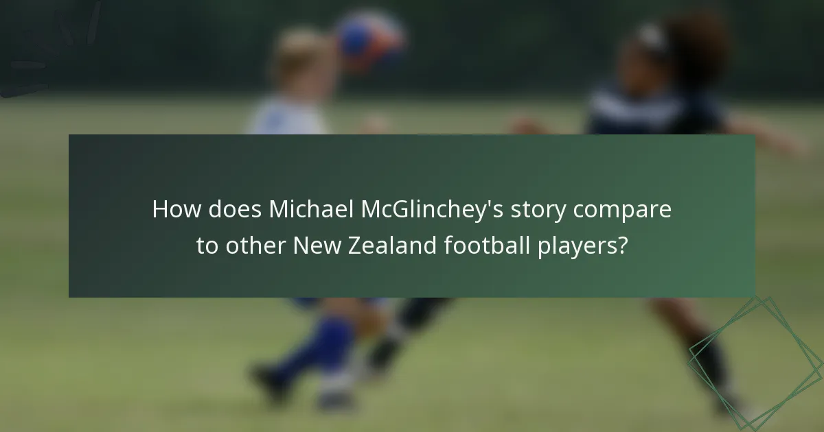 How does Michael McGlinchey's story compare to other New Zealand football players?