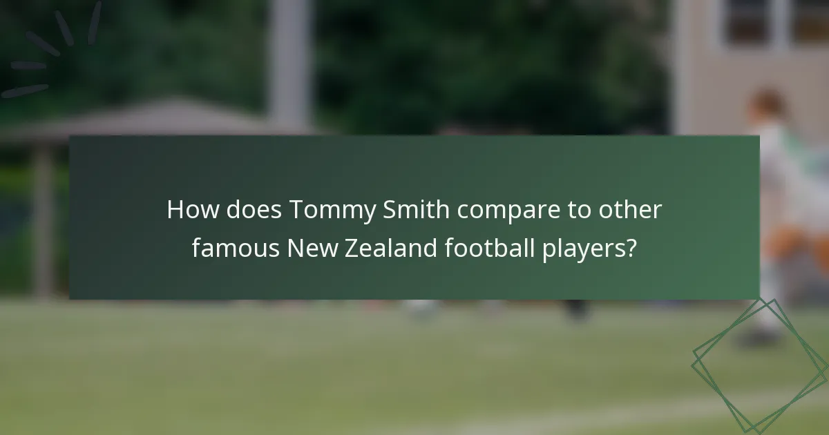 How does Tommy Smith compare to other famous New Zealand football players?