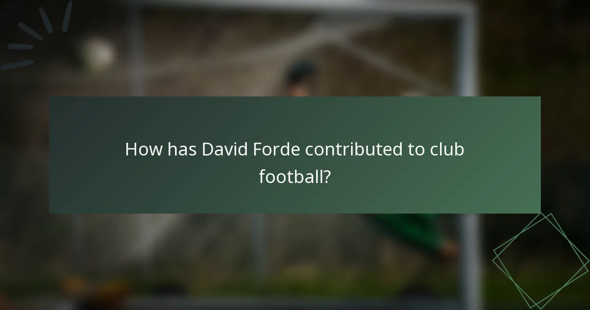 How has David Forde contributed to club football?