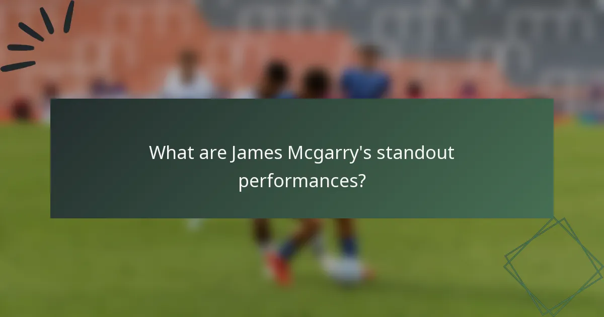 What are James Mcgarry's standout performances?