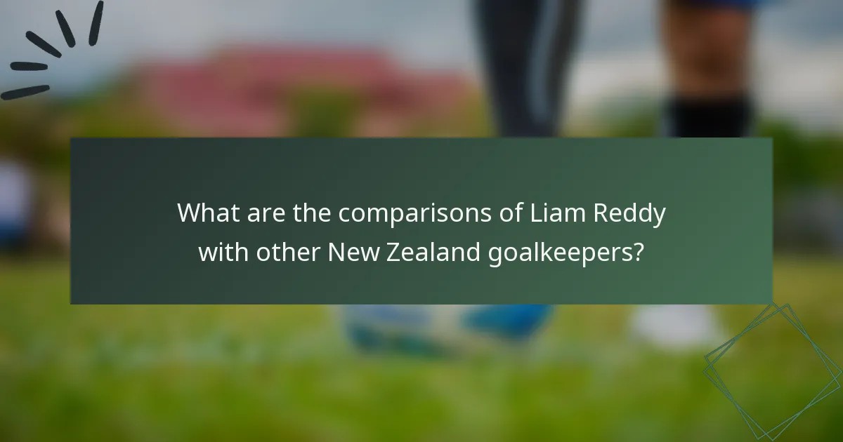 What are the comparisons of Liam Reddy with other New Zealand goalkeepers?