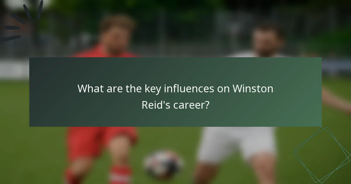What are the key influences on Winston Reid's career?