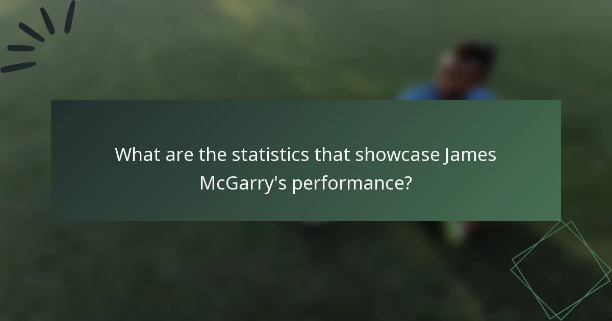 What are the statistics that showcase James McGarry's performance?