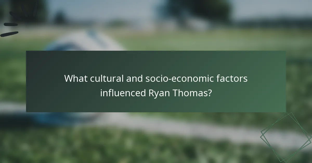 What cultural and socio-economic factors influenced Ryan Thomas?