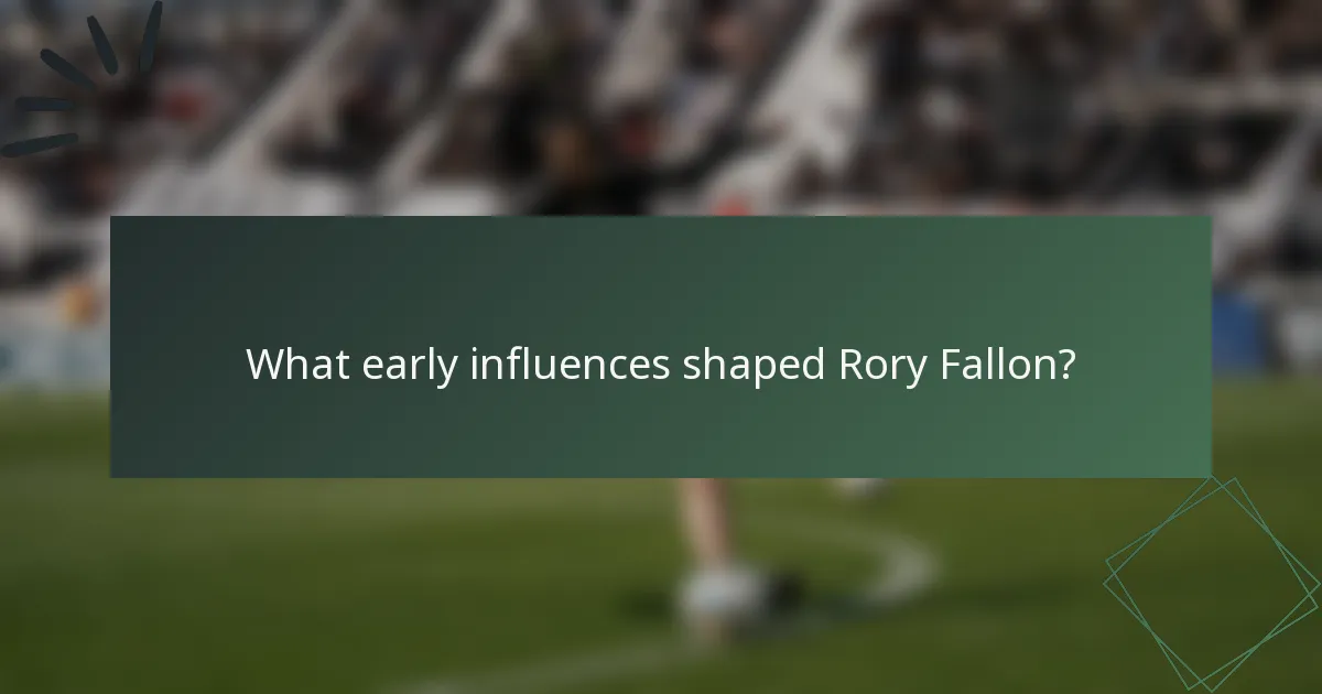 What early influences shaped Rory Fallon?