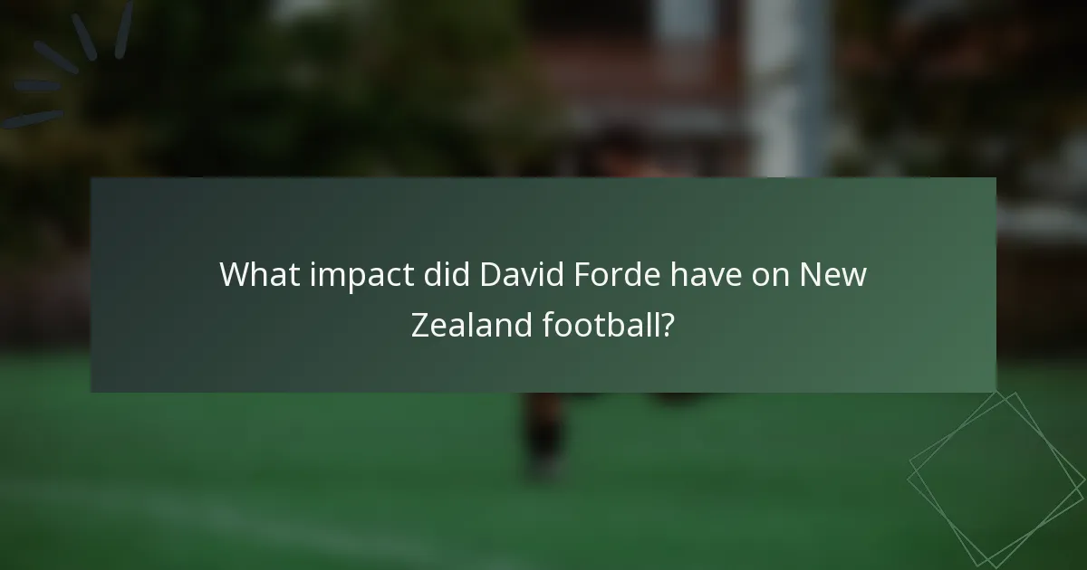 What impact did David Forde have on New Zealand football?