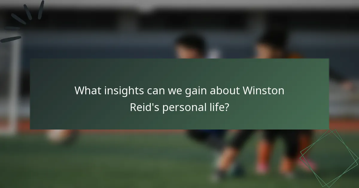 What insights can we gain about Winston Reid's personal life?