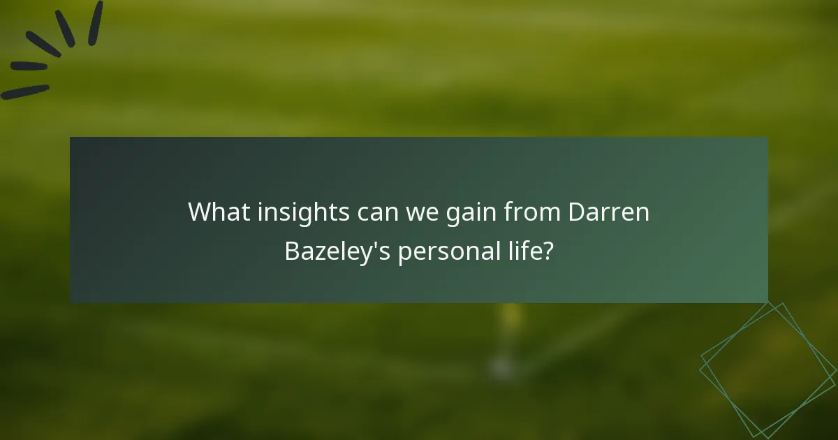 What insights can we gain from Darren Bazeley's personal life?