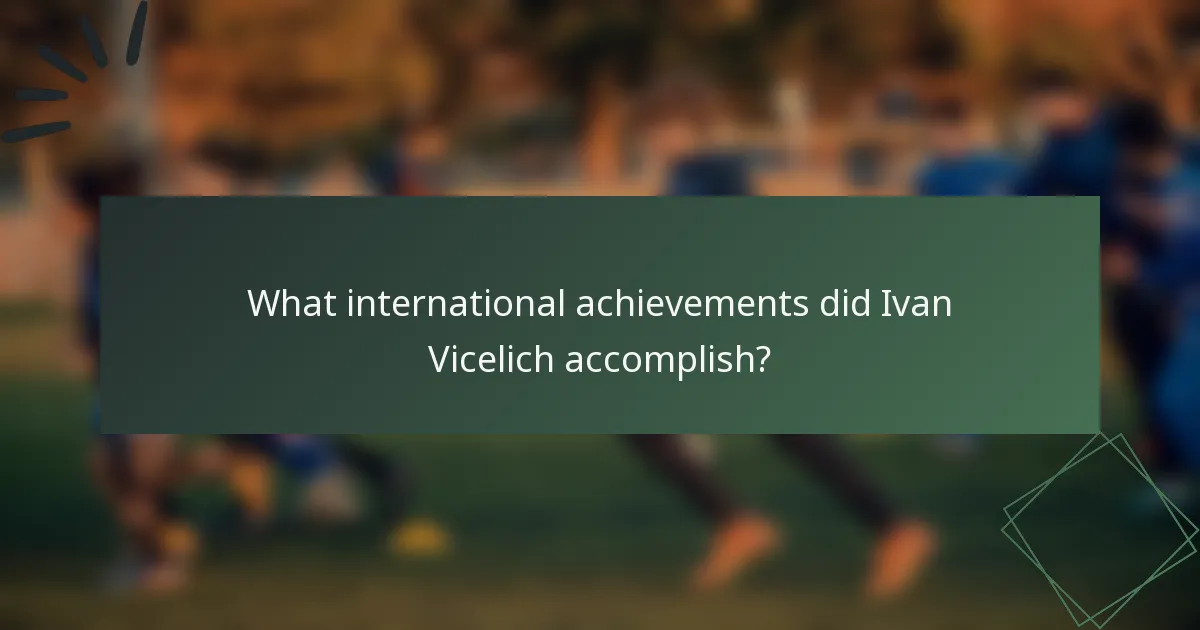 What international achievements did Ivan Vicelich accomplish?