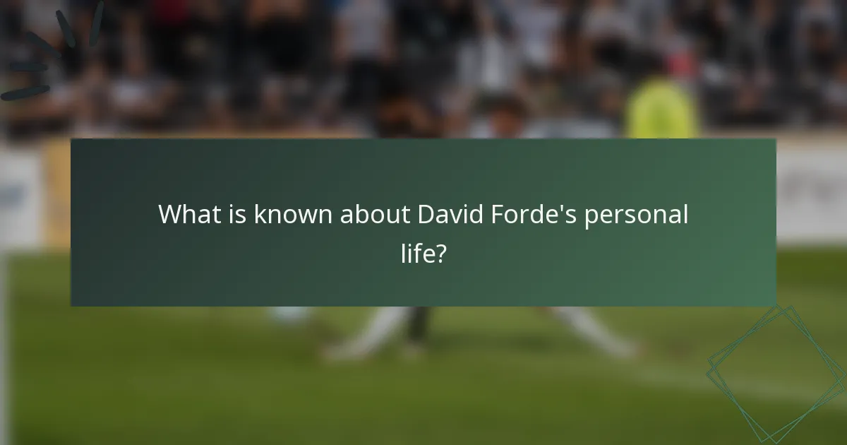 What is known about David Forde's personal life?