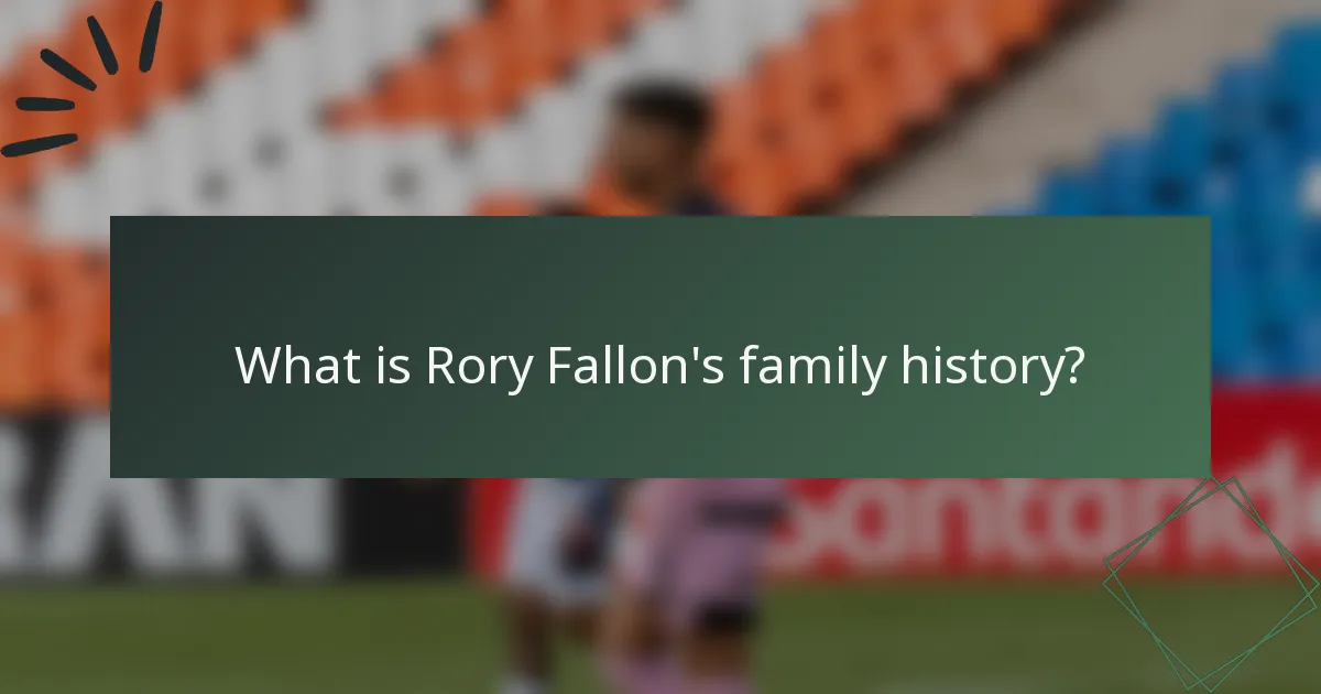 What is Rory Fallon's family history?