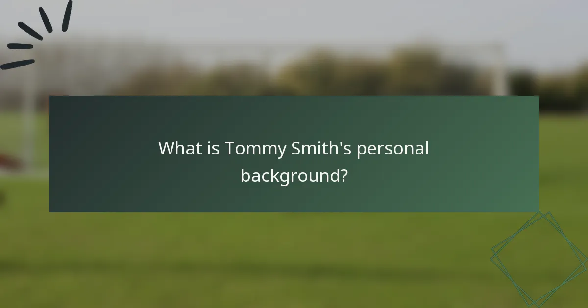 What is Tommy Smith's personal background?