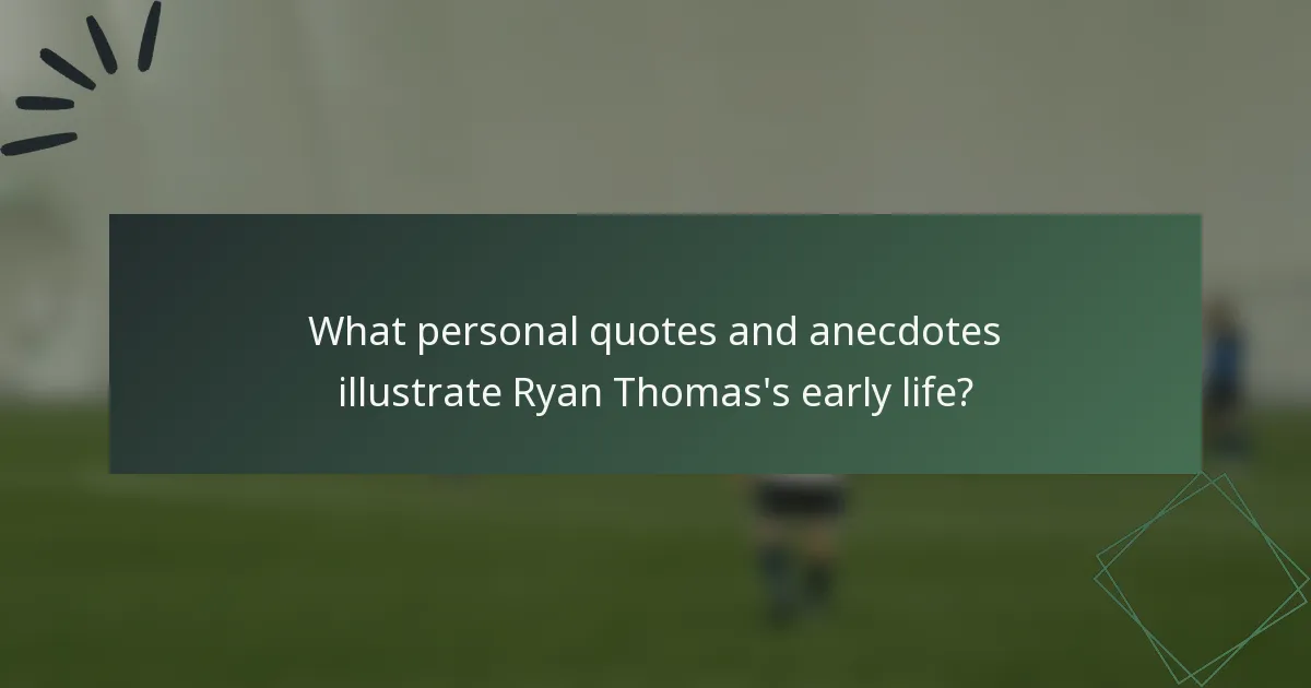 What personal quotes and anecdotes illustrate Ryan Thomas's early life?