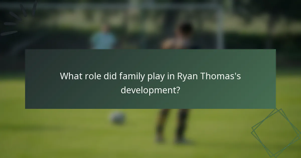 What role did family play in Ryan Thomas's development?