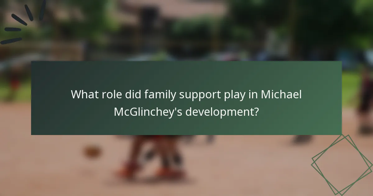 What role did family support play in Michael McGlinchey's development?