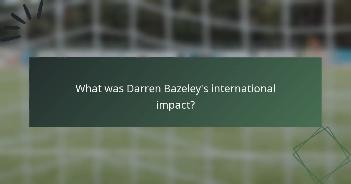 What was Darren Bazeley's international impact?