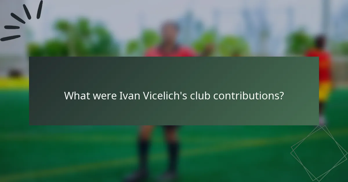 What were Ivan Vicelich's club contributions?