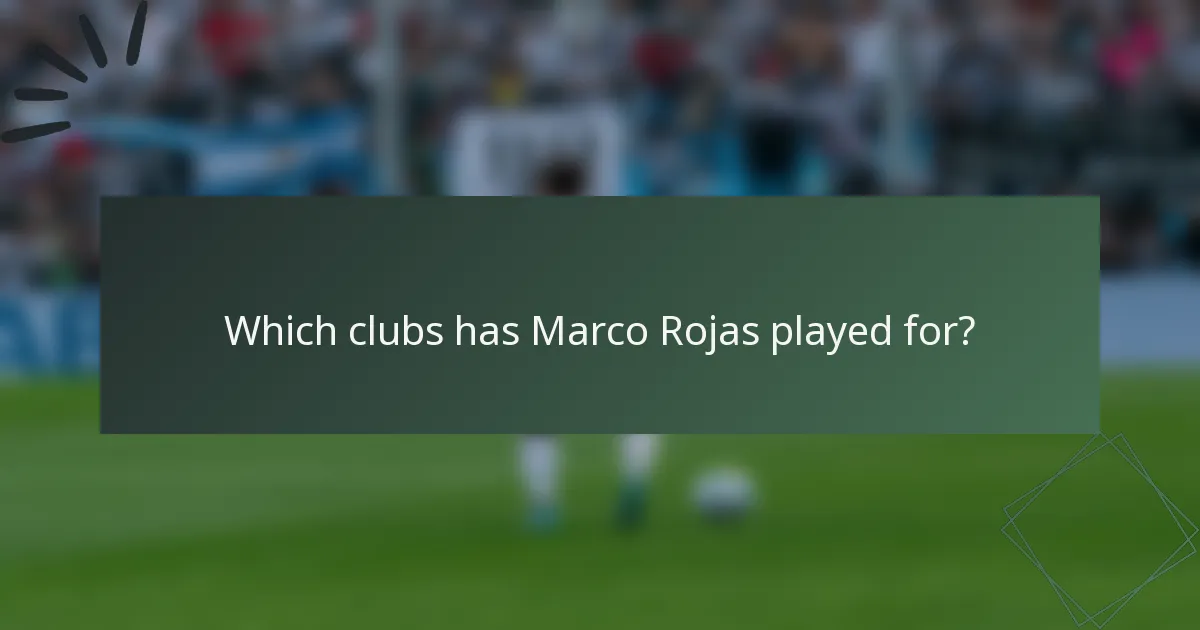 Which clubs has Marco Rojas played for?