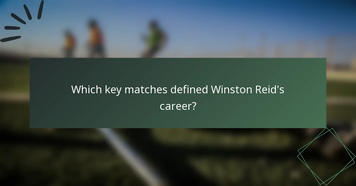 Which key matches defined Winston Reid's career?
