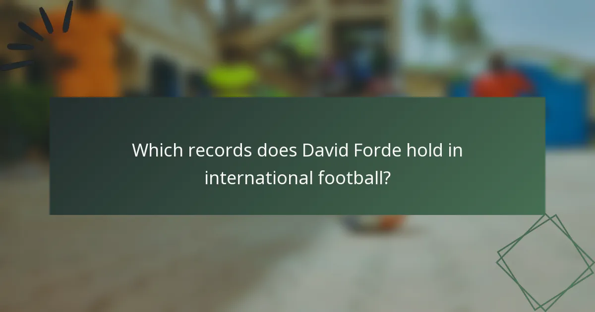 Which records does David Forde hold in international football?